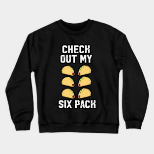 Check Out My Six Pack Funny Taco Lover Crewneck Sweatshirt